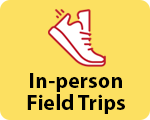 Graphic button for In-person field trips