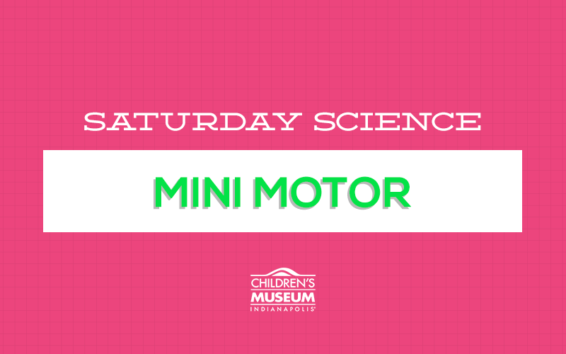 Saturday Science: Mini Motor