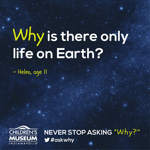 "Why is there only life on Earth?" - Helen, age 11
