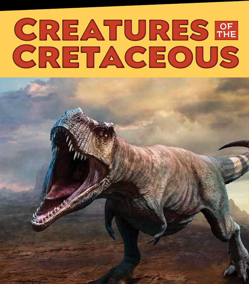 Creatures of the Cretaceous